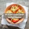Air Fryer Cheese Steak Stuffed Peppers