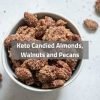 Keto Candied Almonds, Walnuts and Pecans